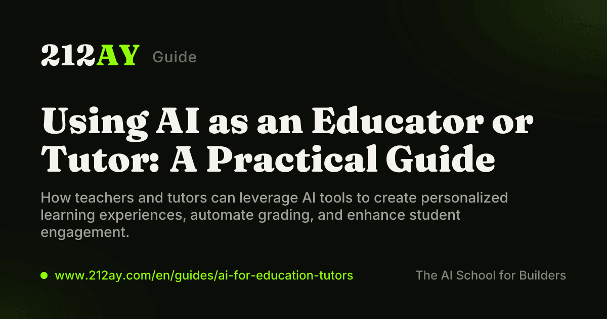 Using AI as an Educator or Tutor: A Practical Guide