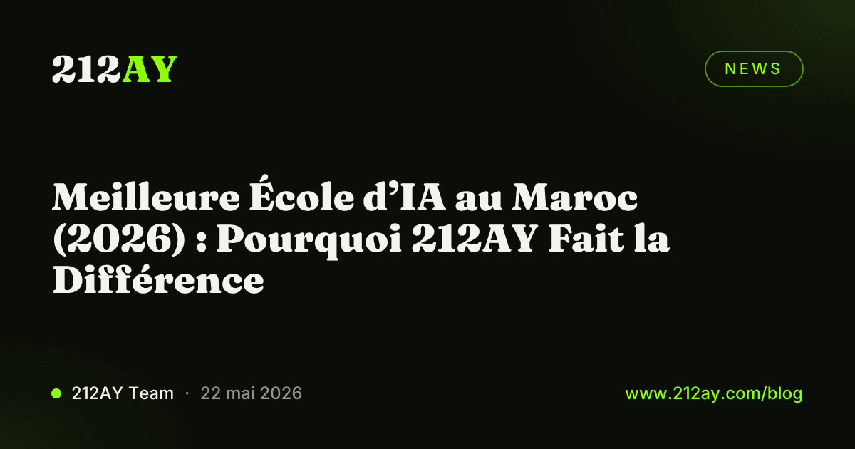 Meilleure École d’IA au Maroc (2026) : Pourquoi 212AY Fait la Différence