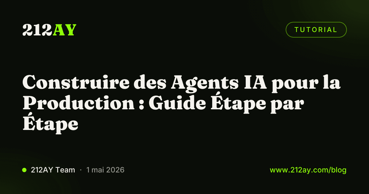 Construire des Agents IA pour la Production : Guide Étape par Étape